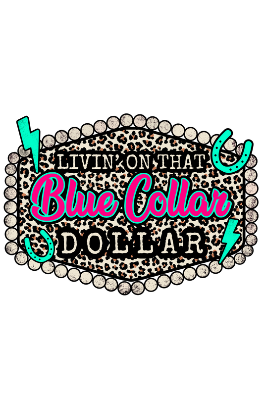 Livin' On That Blue Collar Dollar