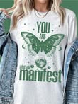 You Are What You Manifest DTF Transfer [Cant Locate PNG]