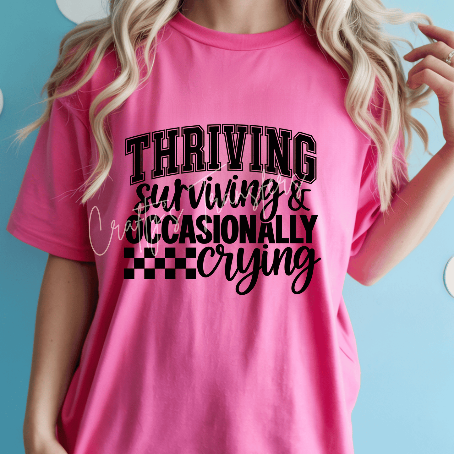 Thriving Surviving &amp; Occasionally Crying DTF Transfer | Funny Life Quote Shirt Transfer