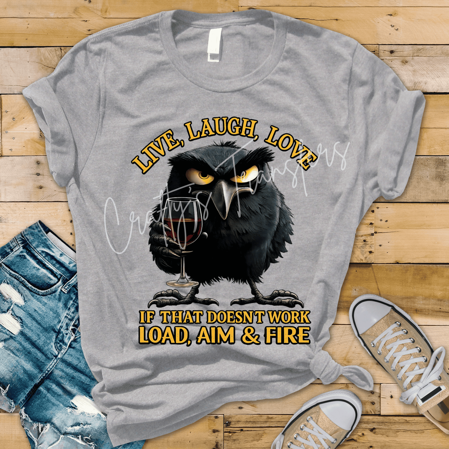 Live, Laugh, Love... If That Doesn't Work, Load, Aim & Fire DTF Transfer | Funny Crow Halloween Heat Transfer | Sarcastic Raven Graphic for Shirts