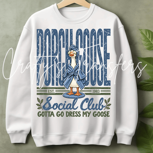 Porch Goose Social Club DTF Transfer – Gotta Go Dress My Goose – Funny Porch Goose Shirt Design
