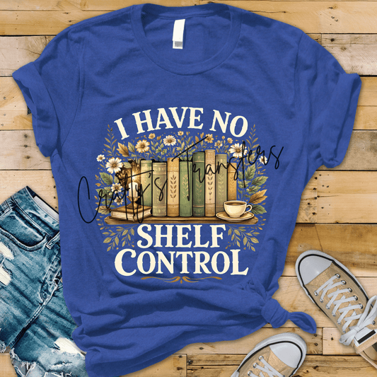 I Have No Shelf Control | Book Lover DTF Transfer | Shelf Control Tee Shirt