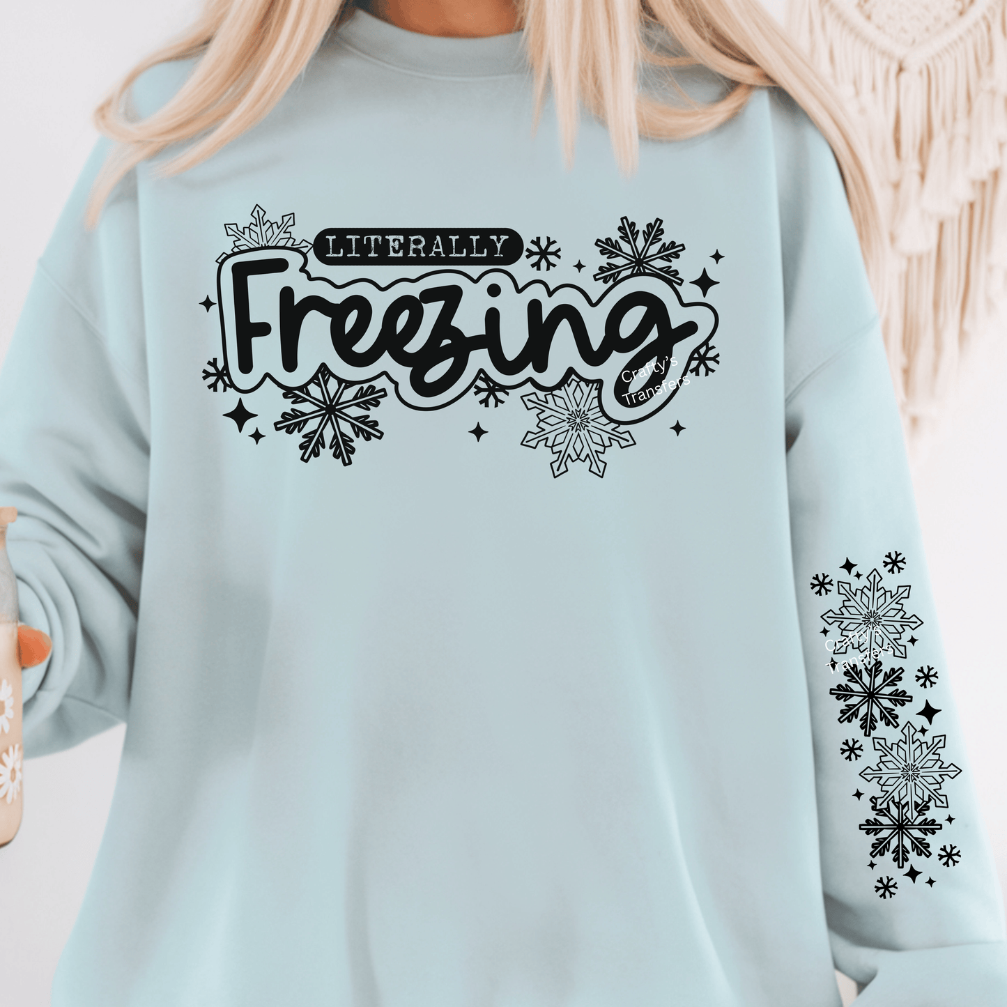 Literally Freezing DTF Transfer | Winter Shirt Design | Cozy Snowflake Sleeve Heat Press Transfer