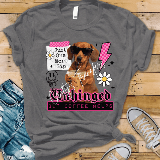 Unhinged But Coffee Helps DTF Transfer | Funny Dachshund Coffee Graphic | Trendy Wiener Dog Shirt Design