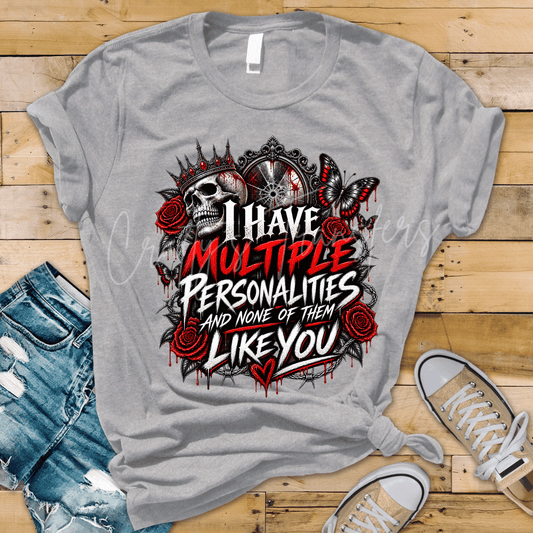 I Have Multiple Personalities And None Of Them Like You