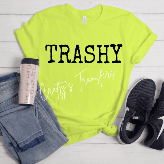 Trashy DTF Transfer – Funny Sarcastic Adult Humor Shirt Design