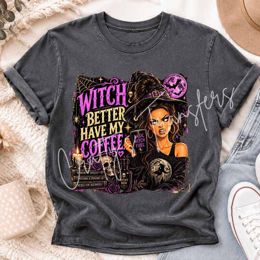 Witch Better Have My Coffee DTF Transfer – Funny Halloween Witch Coffee Design