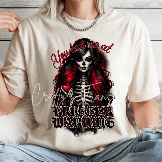 Trigger Warning DTF Transfer | You Had Me at Trigger Warning Skeleton Girl | Gothic Halloween Heat Transfer | Ready to Press