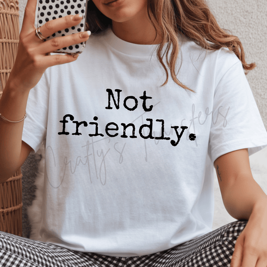 Not Friendly DTF Transfer – Minimal Distressed Saying Design | Black & White Both Included