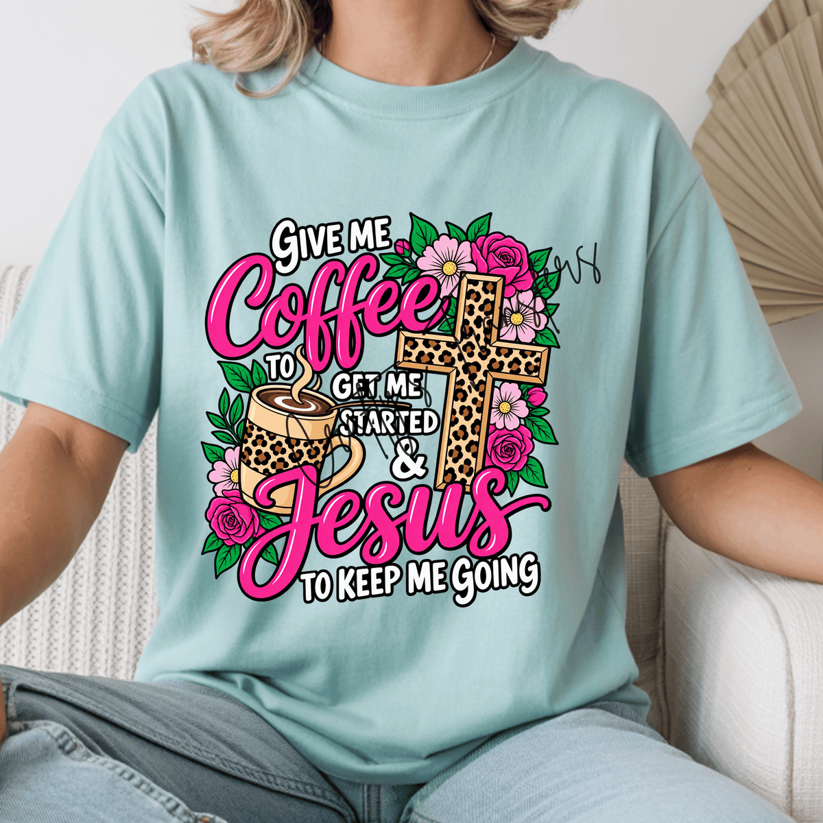 Coffee & Jesus DTF Transfer | Give Me Coffee to Get Me Started Faith Shirt Transfer