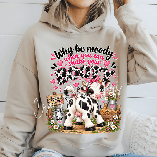 Why Be Moody When You Can Shake Your Booty DTF Transfer – Cute Cow Farmhouse Graphic – Pink Country Design