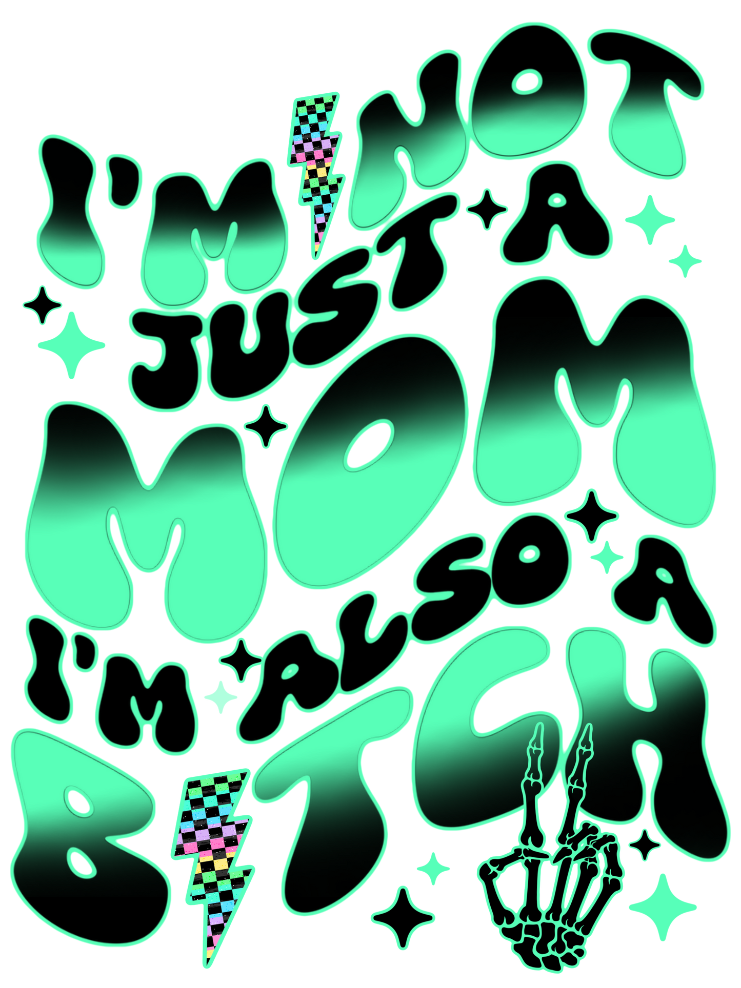 I'm Not Just A Mom I'm Also A Bitch