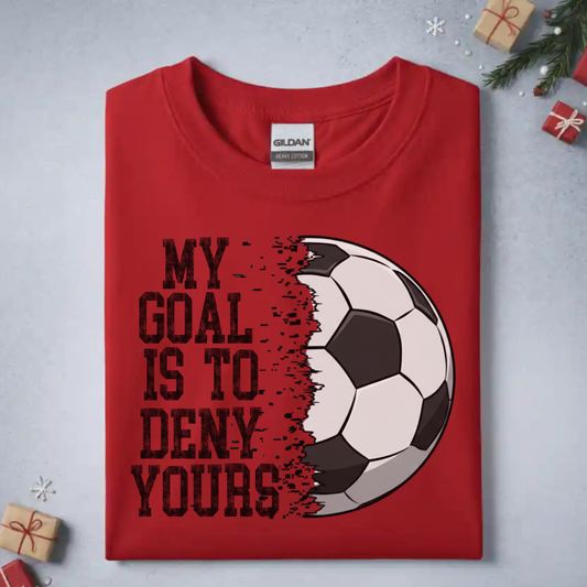 My Goal Is To Deny Yours - Soccer