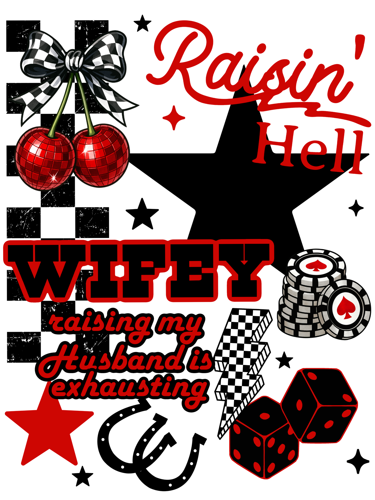 Raisin' Hell - Mama Makes It Happen - Mamaw, Nana, Wifey