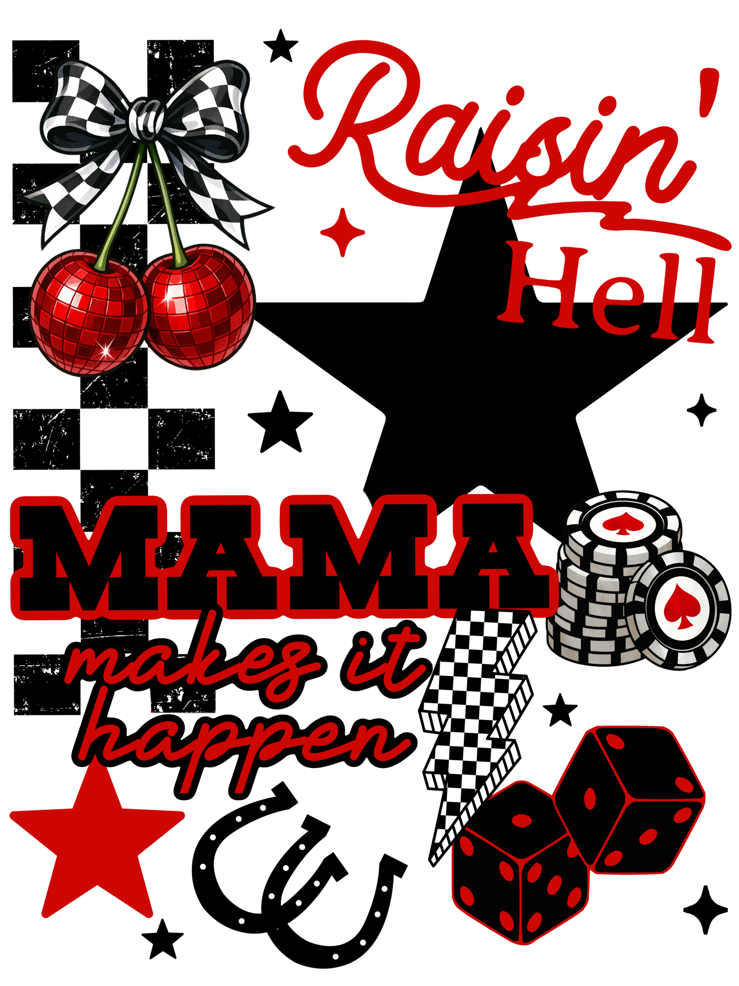 Raisin' Hell - Mama Makes It Happen - Mamaw, Nana, Wifey