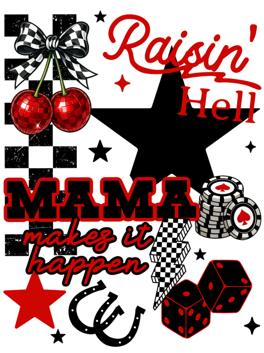 Raisin' Hell - Mama Makes It Happen - Mamaw, Nana, Wifey