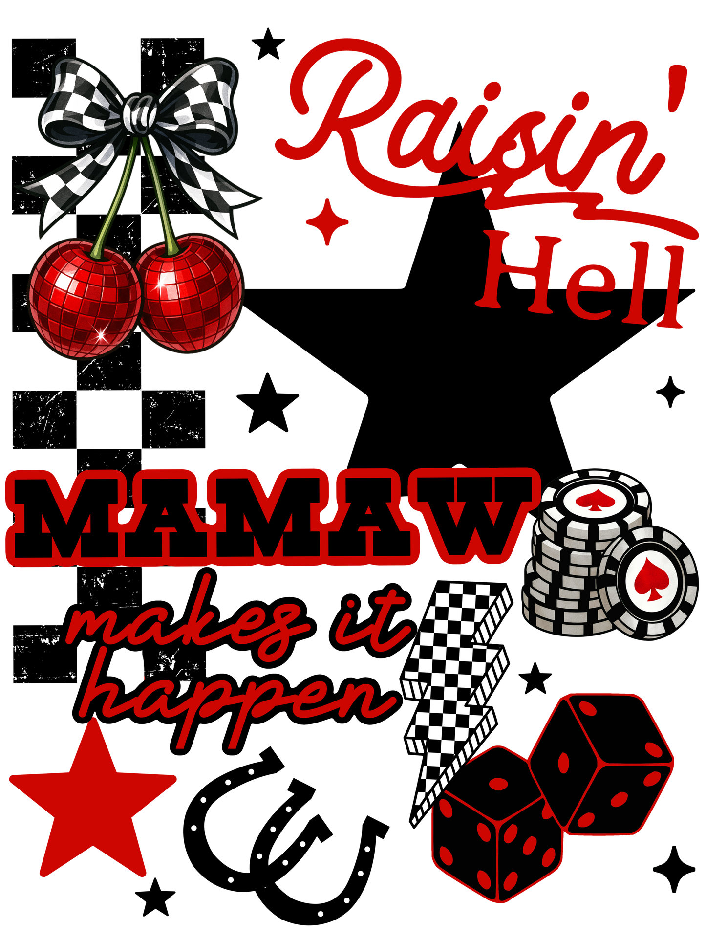 Raisin' Hell - Mama Makes It Happen - Mamaw, Nana, Wifey